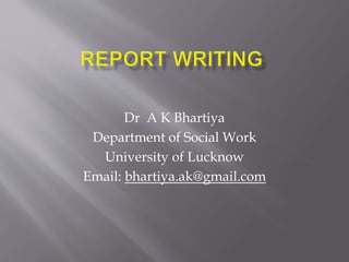 Dr A K Bhartiya
Department of Social Work
University of Lucknow
Email: bhartiya.ak@gmail.com
 