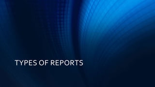TYPES OF REPORTS
 