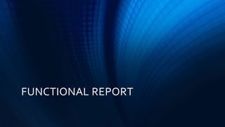 FUNCTIONAL REPORT
 