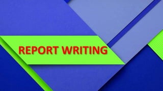 REPORT WRITING
 