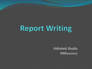 Abhishek Shukla
IMB2010027
 