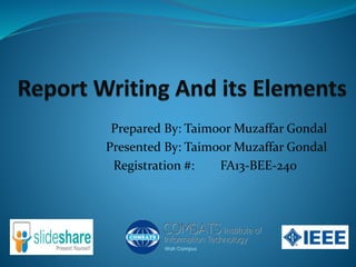 Prepared By: Taimoor Muzaffar Gondal
Presented By: Taimoor Muzaffar Gondal
Registration #: FA13-BEE-240
 