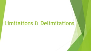 Limitations & Delimitations
 