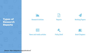 Types of
Research
Reports
Source: https://dstcpriisc.org/publications/
 