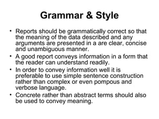 Other Contents
• Appurtenances - Tables, Figures,
Illustrations & Drawings
• Appendices and Annexures.
• Summaries, Abstracts, Prefaces,
Forewords, Footnotes &
Acknowledgements
• References & Referencing
• Bibliography
 