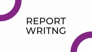 REPORT
WRITNG
 