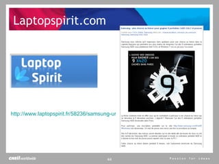 Laptopspirit.com http://www.laptopspirit.fr/58236/samsung-une-chasse-au-tresor-pour-gagner-9-portables-x420-culv-14-pouces.html   
