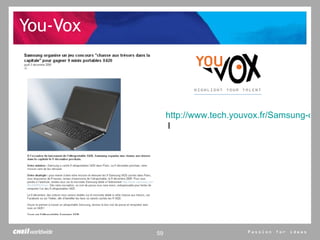 You-Vox http://www.tech.youvox.fr/Samsung-organise-un-jeu-concours,1533.htm  l 