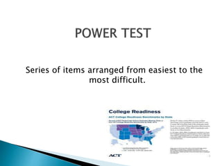 Series of items arranged from easiest to the 
most difficult. 
 
