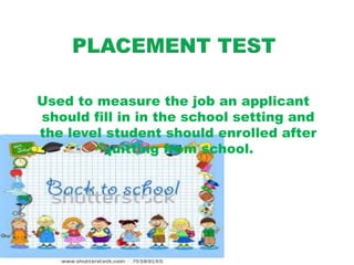 Used to measure the job an applicant 
should fill in in the school setting and 
the level student should enrolled after 
quitting from school. 
 
