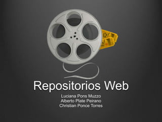 Repositorios Web Luciana Pons Muzzo Alberto Plate Peirano Christian Ponce Torres 