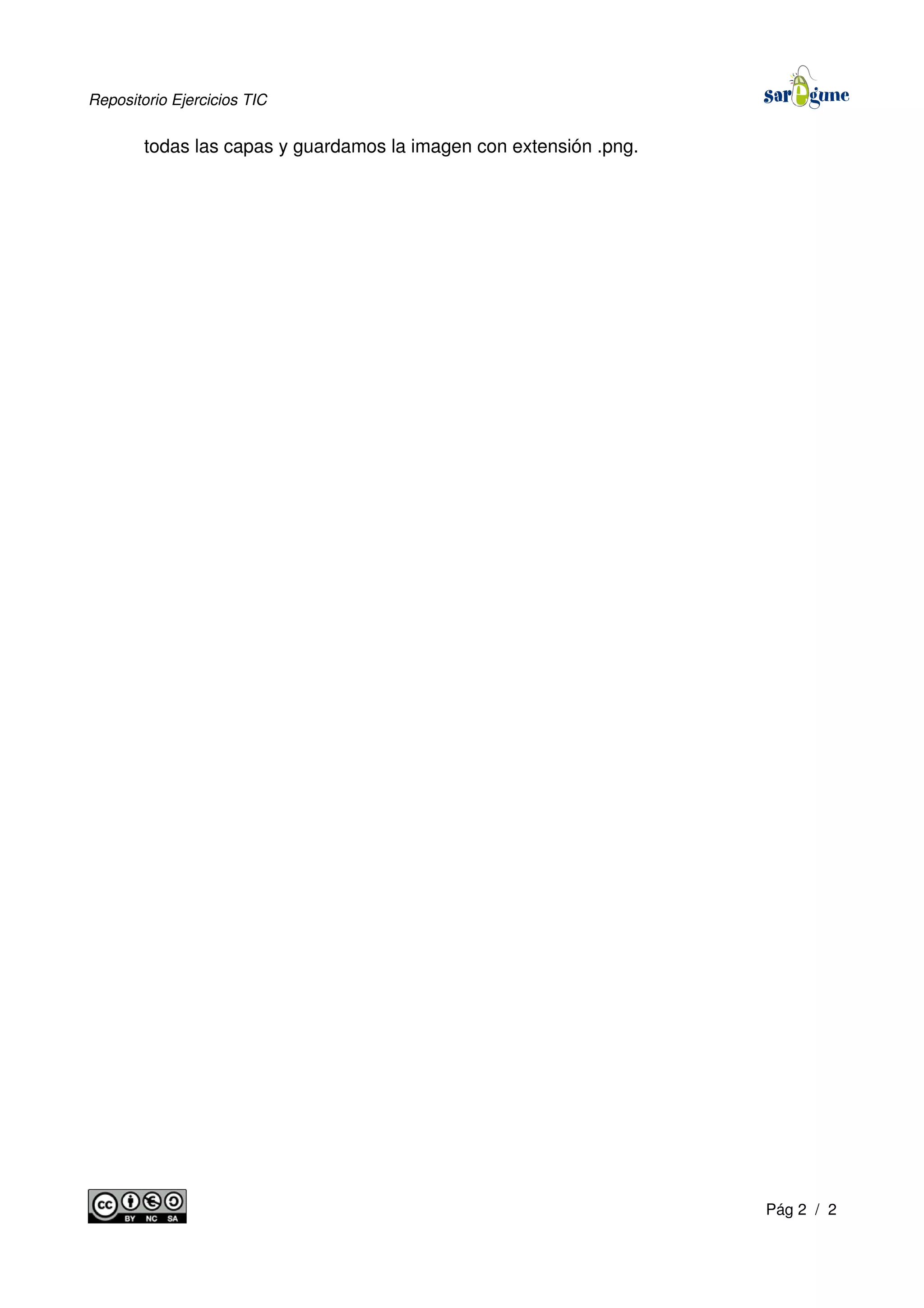 Repositorio Ejercicios TIC
todas las capas y guardamos la imagen con extensión .png.
Pág 2 / 2
 