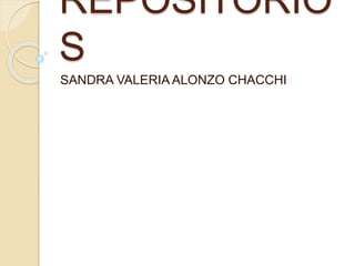 REPOSITORIO
S
SANDRA VALERIA ALONZO CHACCHI
 