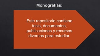 Este repositorio contiene
tesis, documentos,
publicaciones y recursos
diversos para estudiar.
 