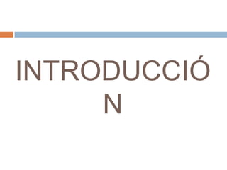 INTRODUCCIÓ
     N
 
