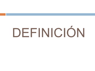 DEFINICIÓN
 