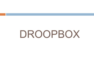 DROOPBOX
 