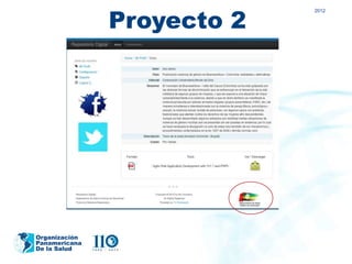 Proyecto 2
                            2012




Organización
Panamericana
De la Salud
 