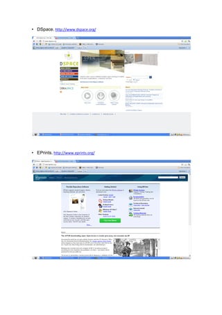 • DSpace. http://www.dspace.org/




• EPrints. http://www.eprints.org/
 