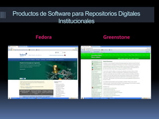 Productos de Software para Repositorios Digitales
                 Institucionales

        Fedora                    Greenstone
 