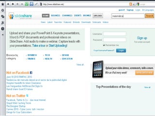Presentaciones en Power Point
Slideshare
 