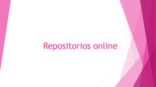 Repositorios online
 