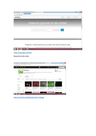 https://pixabay.com/es/
Repositoriode video
https://archive.org/details/stock_footage
 