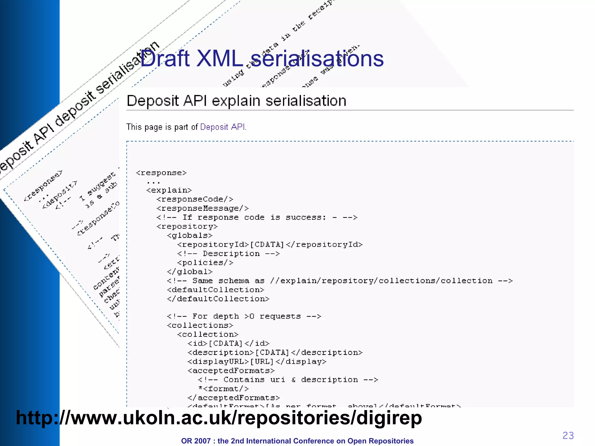 Draft XML serialisations http://www.ukoln.ac.uk/repositories/digirep 