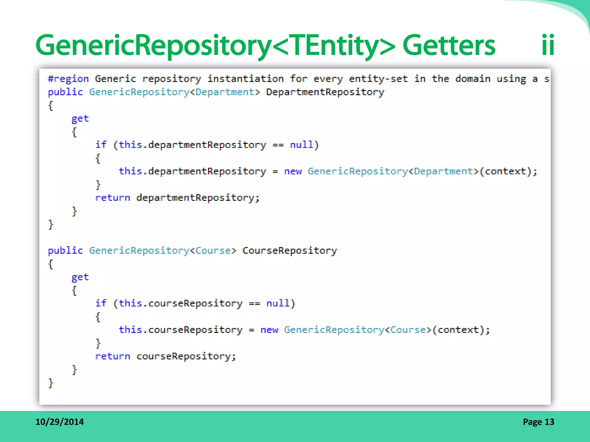 GenericRepository<TEntity> Getters ii 
10/29/2014 Page 13 
 
