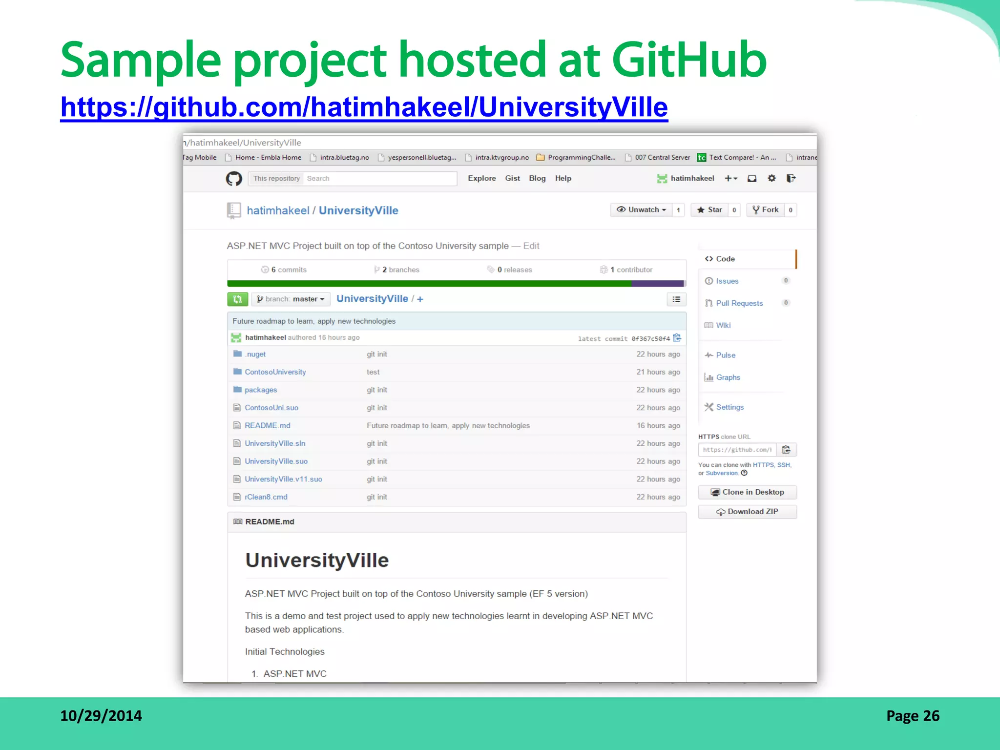 Sample project hosted at GitHub 
https://github.com/hatimhakeel/UniversityVille 
10/29/2014 Page 26 
 