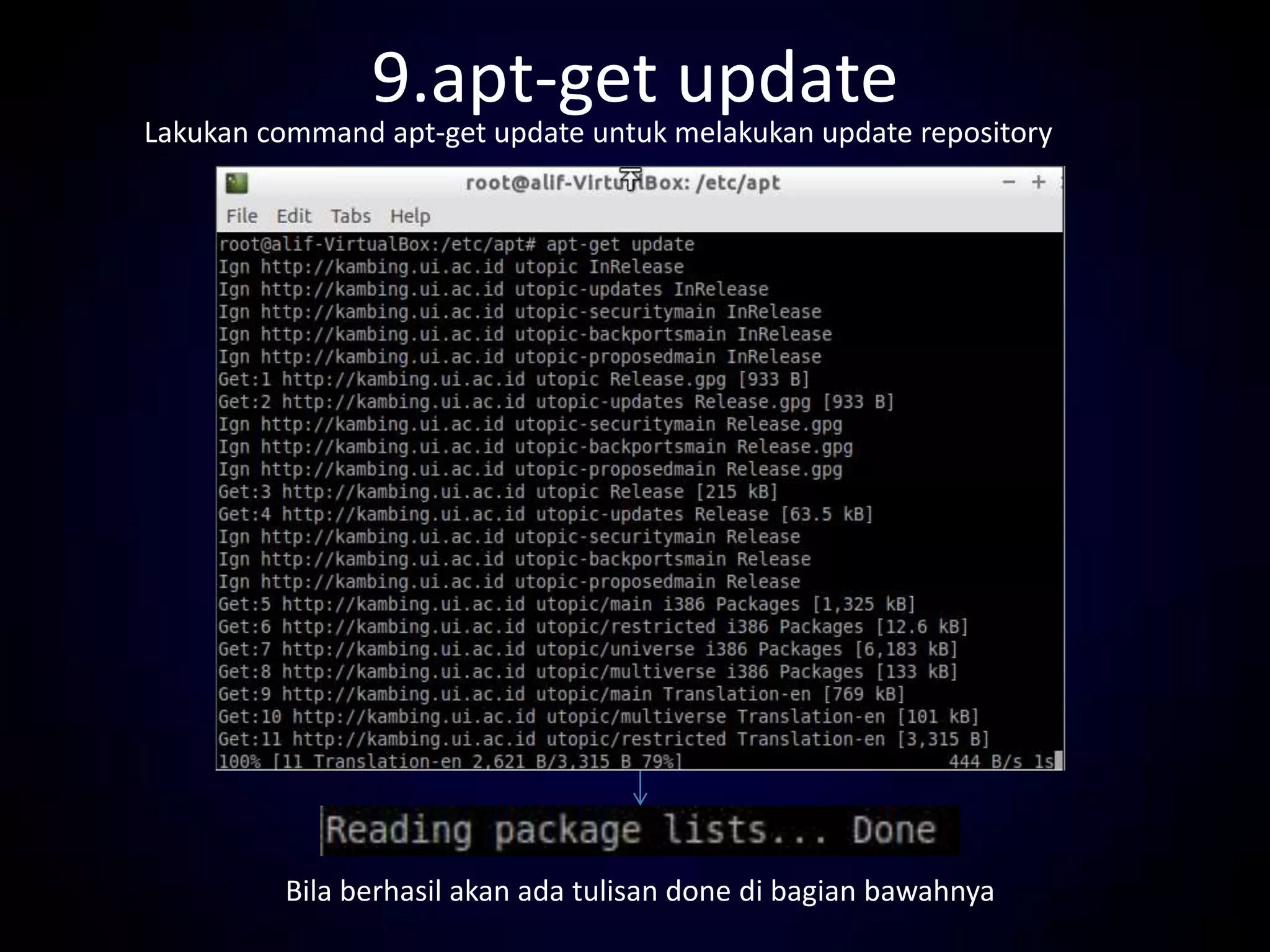 9.apt-get update
Lakukan command apt-get update untuk melakukan update repository
Bila berhasil akan ada tulisan done di bagian bawahnya
 