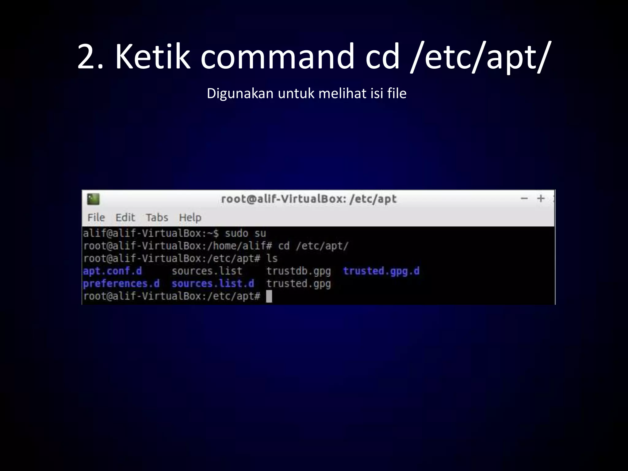 2. Ketik command cd /etc/apt/
Digunakan untuk melihat isi file
 
