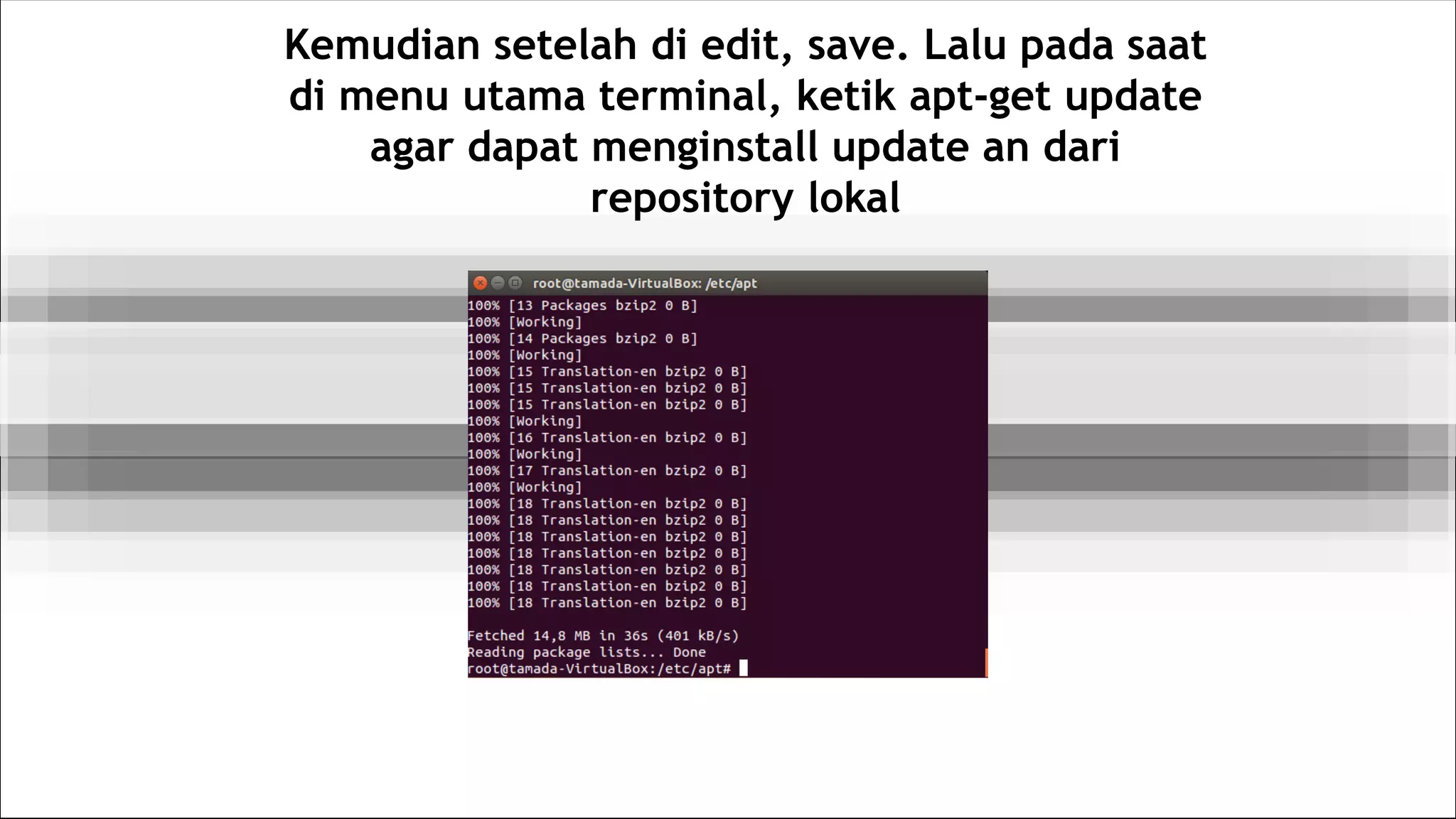Kemudian setelah di edit, save. Lalu pada saat
di menu utama terminal, ketik apt-get update
agar dapat menginstall update an dari
repository lokal
 