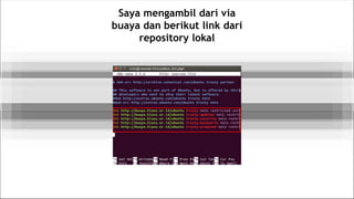 Saya mengambil dari via
buaya dan berikut link dari
repository lokal
 