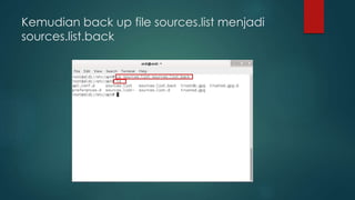 Kemudian back up file sources.list menjadi
sources.list.back