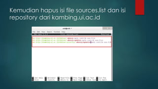 Kemudian hapus isi file sources.list dan isi
repository dari kambing.ui.ac.id