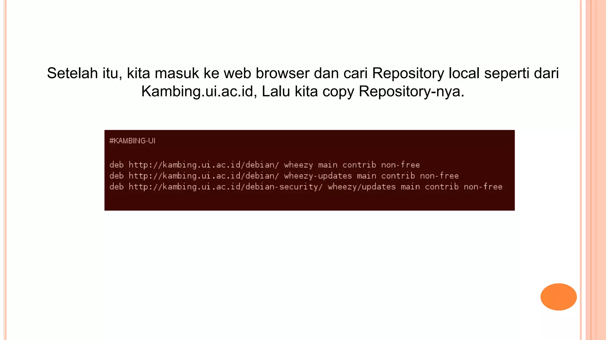 Setelah itu, kita masuk ke web browser dan cari Repository local seperti dari
Kambing.ui.ac.id, Lalu kita copy Repository-nya.
 