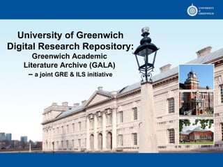 University of Greenwich Digital Research Repository: Greenwich Academic  Literature Archive (GALA)  –  a joint GRE & ILS initiative 
