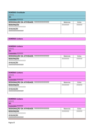 Página 8
DOMÍNIO: Oralidade
[2023]
AE:
Conteúdo:????????
DESIGNAÇÃO DA ATIVIDADE: ?????????????? Materiais Ciclos
DESCRIÇÃO
???????????????????????????
AVALIAÇÃO
???????????????????
????????? ???????
DOMÍNIO: Leitura
DOMÍNIO: Leitura
[2023]
AE:
Conteúdo:????????
DESIGNAÇÃO DA ATIVIDADE: ?????????????? Materiais Ciclos
DESCRIÇÃO
???????????????????????????
AVALIAÇÃO
???????????????????
????????? ???????
DOMÍNIO: Leitura
[2023]
AE:
Conteúdo:????????
DESIGNAÇÃO DA ATIVIDADE: ?????????????? Materiais Ciclos
DESCRIÇÃO
???????????????????????????
AVALIAÇÃO
???????????????????
????????? ???????
DOMÍNIO: Leitura
[2023]
AE:
Conteúdo:????????
DESIGNAÇÃO DA ATIVIDADE: ?????????????? Materiais Ciclos
DESCRIÇÃO
???????????????????????????
AVALIAÇÃO
???????????????????
????????? ???????
 
