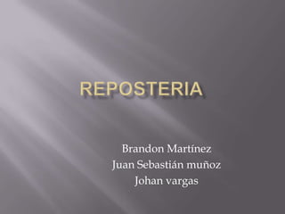Brandon Martínez
Juan Sebastián muñoz
Johan vargas
 