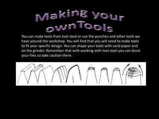 Matting Punches: These punches have a texture or pattern inscribed on the punch. This texture will be left on the metal as well as matt finish instead of the polished finish the other punches should leave. You can file, saw, carve, scribe or sand a pattern or texture onto your punch to create a series of patterns or textures on your metal. This technique can be very effective if you want to areas to contrast or stand out against each other.