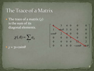 • Because the sub-block matrices can’t be further
reduced, they are called “irreducible
representations”. The original mat...