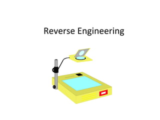 Reverse Engineering
 