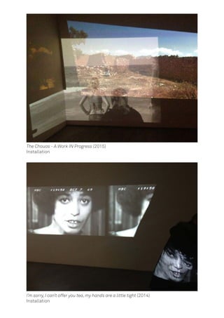 The Chouas - A Work IN Progress (2015)
Installation
I’m sorry, I can’t offer you tea, my hands are a little tight (2014)
Installation
 