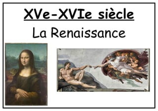 XVe-XVIe siècle
La Renaissance