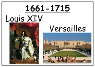 1661-1715
Louis XIV
Versailles
