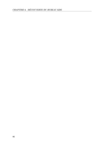 CHAPITRE 6. DÉCOUVERTE DU BUREAU KDE
86
 