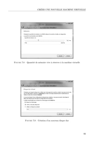 CRÉER UNE NOUVELLE MACHINE VIRTUELLE
Figure 7.8  Quantité de mémoire vive à réserver à la machine virtuelle
Figure 7.9  Création d'un nouveau disque dur
93
 