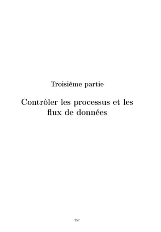 Troisième partie
Contrôler les processus et les
ux de données
257
 