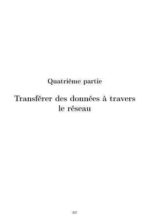 Quatrième partie
Transférer des données à travers
le réseau
337
 